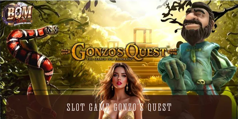 Chơi Ngay Slot Game Gonzos Quest: BOMWIN Mở Thưởng Cực Nóng