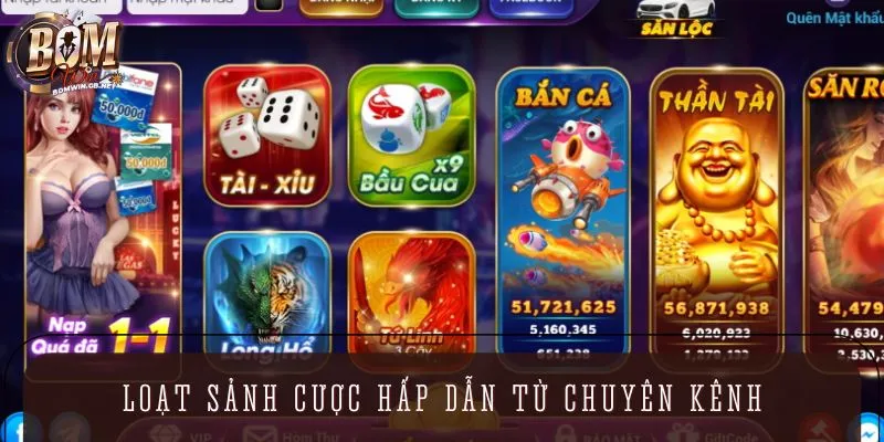 Loạt sảnh cược hấp dẫn từ chuyên kênh
