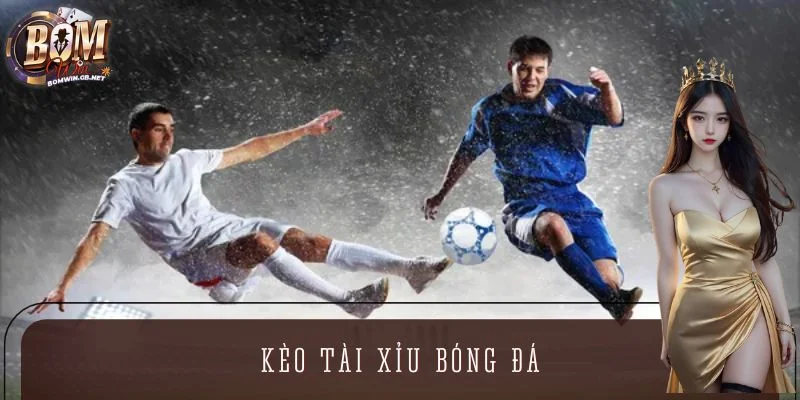 Kèo Tài Xỉu Bóng Đá - Bí Kíp Dự Đoán Trận Đấu Chuẩn Xác Nhất