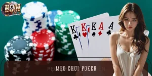 6 Mẹo Chơi Poker Bất Bại, Giúp Bạn Càn Quét Mọi Bàn Cược