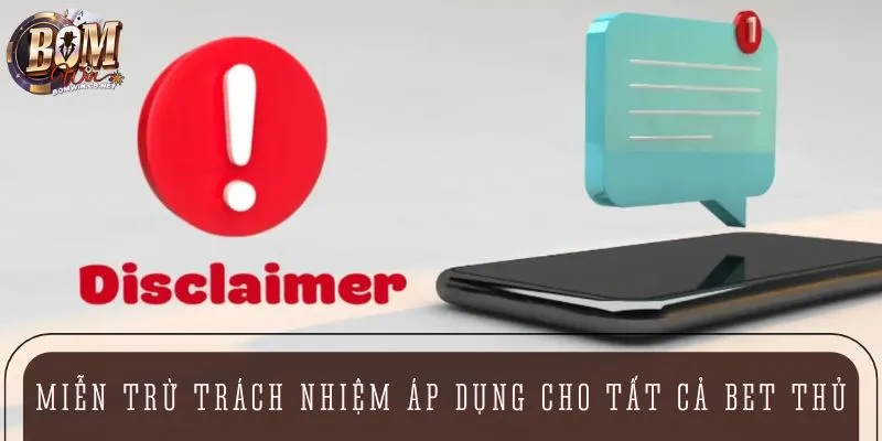 Miễn trừ trách nhiệm áp dụng cho tất cả bet thủ