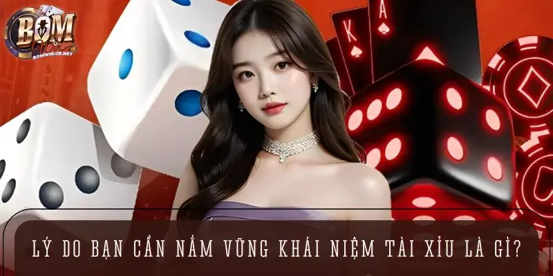 Lý do bạn cần nắm vững khái niệm tài xỉu là gì?