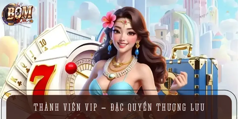 Đặc quyền thượng lưu của thành viên VIP của cổng game hàng đầu