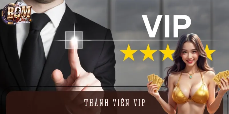Ưu Đãi Đặc Quyền Dành Riêng Cho Thành Viên VIP Tại BOMWIN
